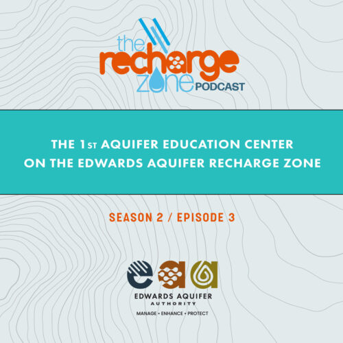 Season 3, Episode 3 | The First Aquifer Education Center on the Edwards Aquifer Recharge Zone