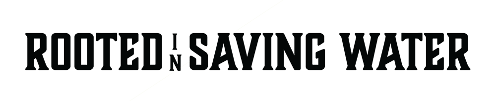 Rooted in Saving Water